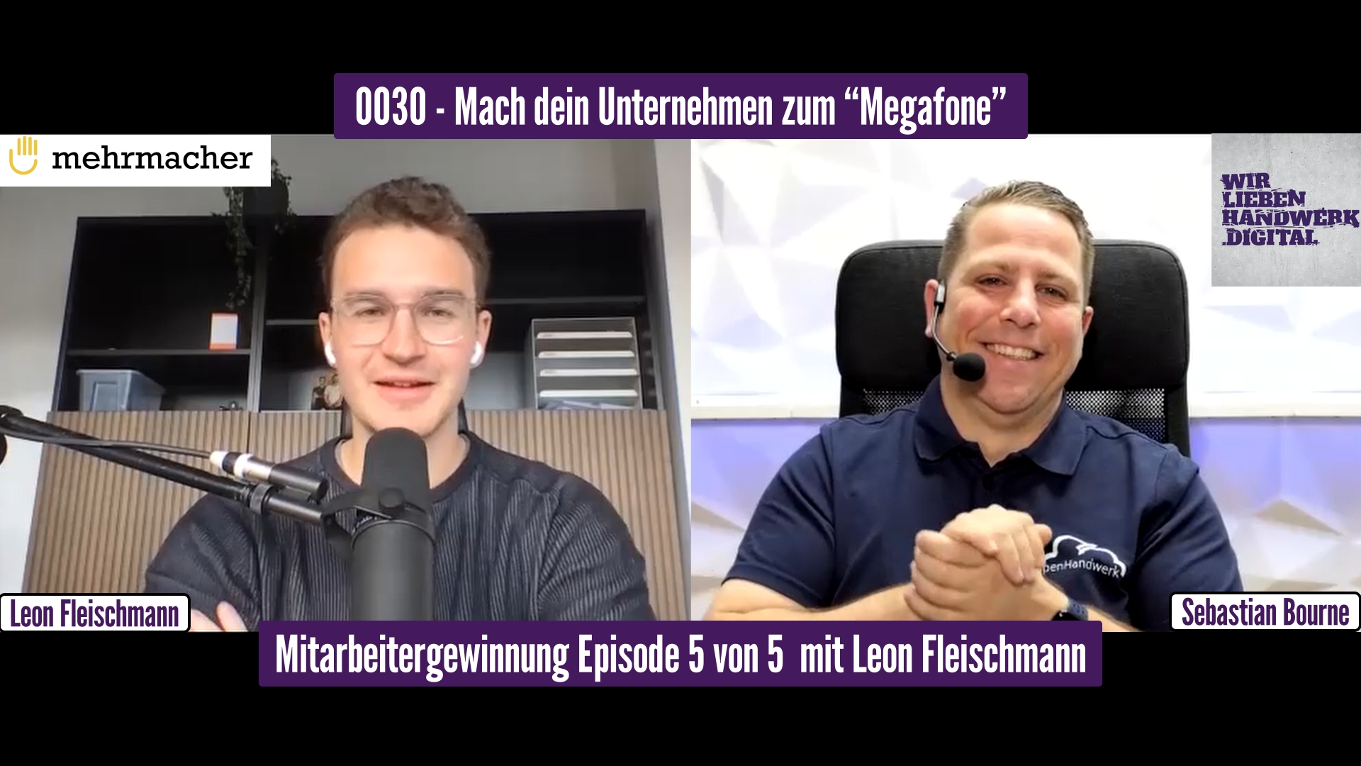 Mitarbeitergewinnung - Fachkräftemangel im Handwerk - "Mach dein Unternehmen zum Megafone" - Podcast Episode mit Leon Fleischmann von mehrmacher GmbH im WirliebenHandwerk.digital Podcast