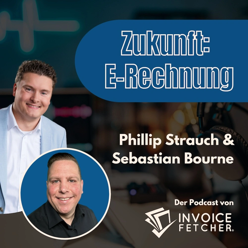 Zukunft E-Rechnung der Podcast rund um das Thema E-Rechnung mit Sebastian Bourne und Phillip Strauch